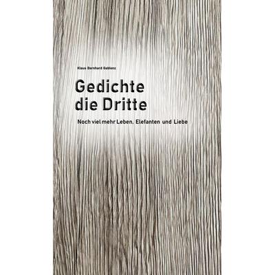 Gedichte die Dritte, Gebundene Ausgabe von Klaus Bernhard Gablenz, BoD – Books on Demand, 978-3-7578-8368-3