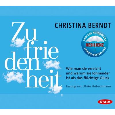 Zufriedenheit. Wie man sie erreicht und warum sie lohnender ist als das flüchtige Glück - Christina Berndt, CD, 9783862316656
