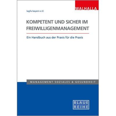 Kompetent und sicher im Freiwilligenmanagement, Taschenbuch von Lagfa Bayern e.V., Walhalla und Praetoria, 978-3-8029-5427-6