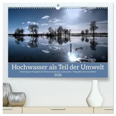 Hochwasser als Teil der Umwelt (hochwertiger Premium Wandkalender 2026 DIN A2 quer), Kunstdruck in Hochglanz