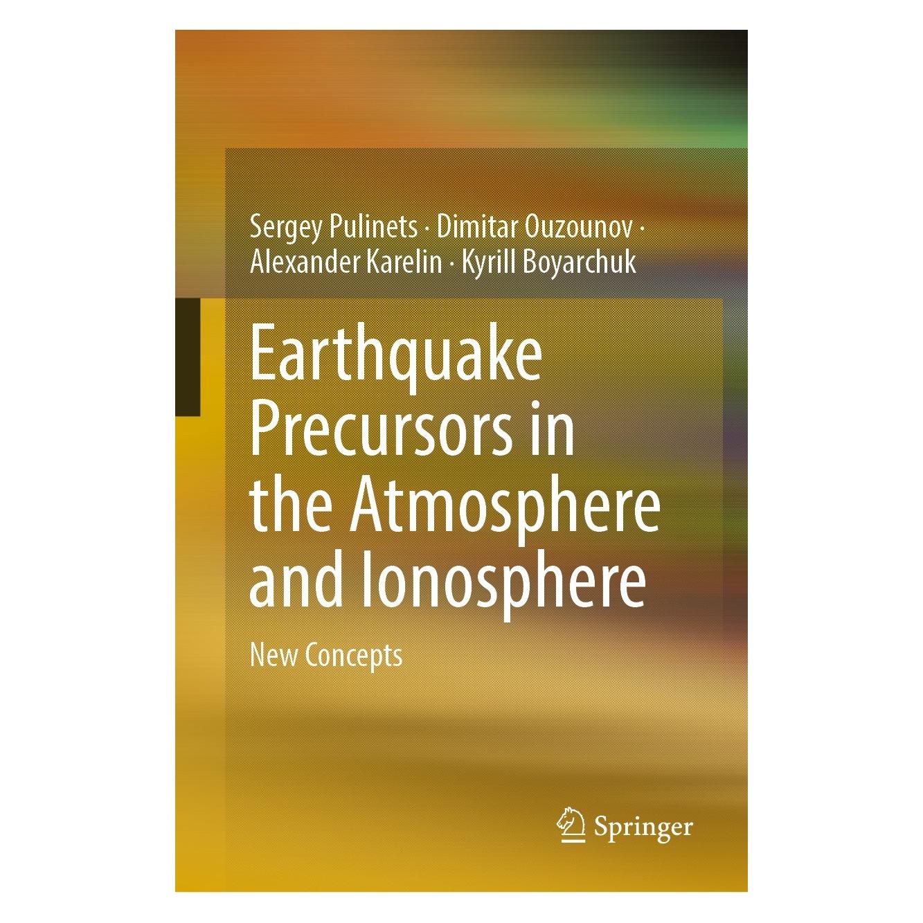 Springer Earthquake Precursors in the Atmosphere and Ionosphere (Englisch, Hardcover, Alexander Karelin, Dimitar Ouzounov, Kyrill Boyarchuk, Sergey Pulinets) (9789402421705)