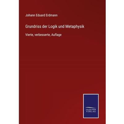 Grundriss der Logik und Metaphysik, Gebundene Ausgabe von Johann Eduard Erdmann, Outlook, 978-3-375-03669-0