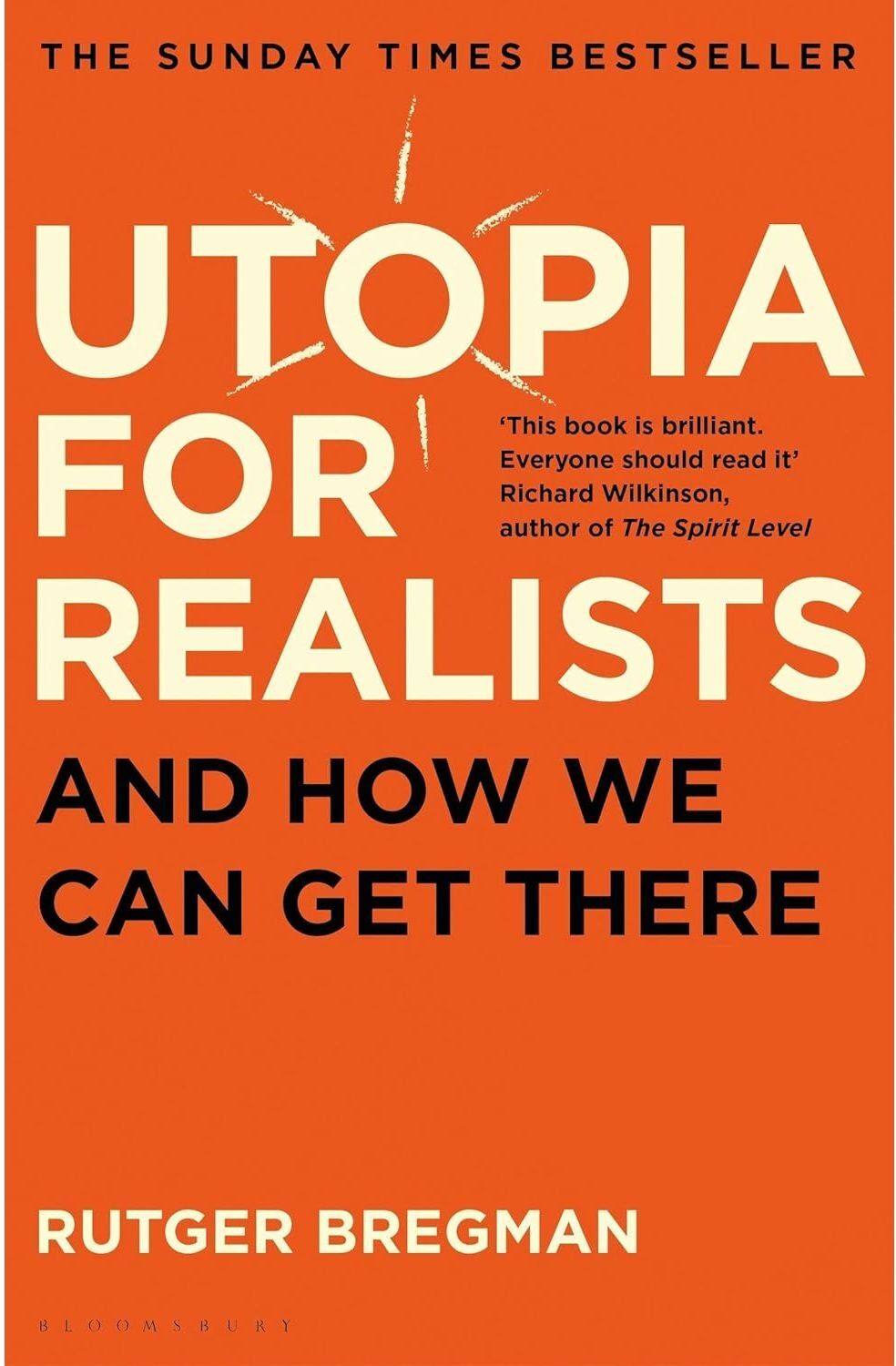 Bloomsbury Publishing Utopia for Realists: And How We Can Get There by Rutger Bregman