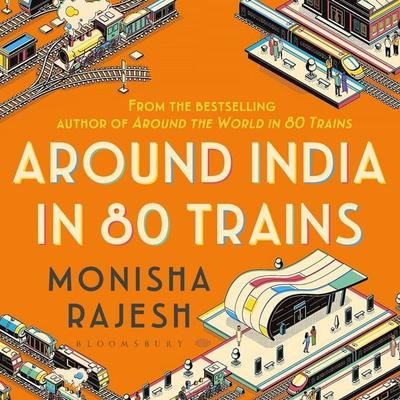 Around India in 80 Trains - Monisha Rajesh, Audio, 9781037201363