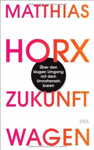 Matthias Horx - Zukunft wagen: Über den klugen Umgang mit dem Unvorhersehbaren - Preis vom 17.10.2026 19:25:27 h