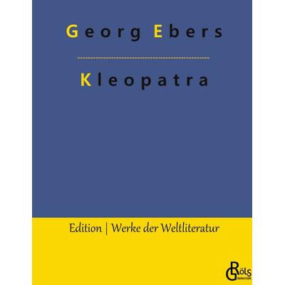 Kleopatra, Gebundene Ausgabe von Georg Ebers, Gröls Verlag, 978-3-9888302-9-6