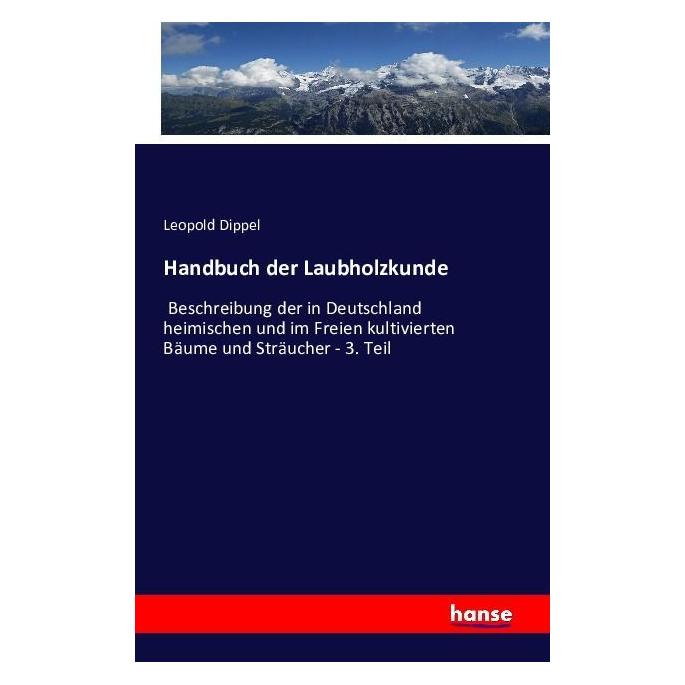 Hansebooks Handbuch der Laubholzkunde (Deutsch, Softcover, Leopold Dippel) (55831150)