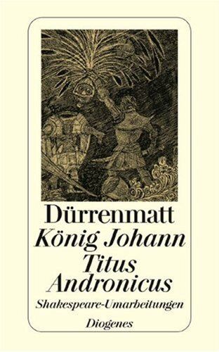 Friedrich Dürrenmatt - König Johann / Titus Andronicus. Shakespeare-Umarbeitungen. - Preis vom 09.10.2026 07:28:09 h
