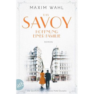 Das Savoy - Hoffnung einer Familie, Taschenbuch von Maxim Wahl, Aufbau TB, 978-3-7466-3793-8