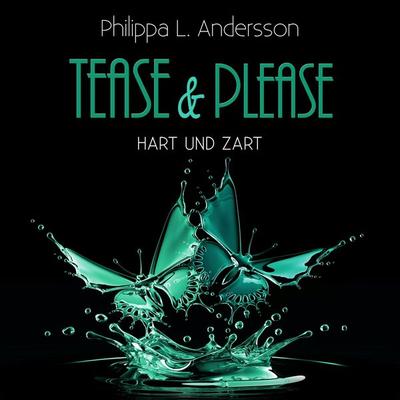 Tease & Please - hart und zart - Philippa L. Andersson, Audio, 4057664472861