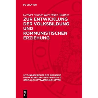 Zur Entwicklung der Volksbildung und kommunistischen Erziehung, Gebundene Ausgabe von Gerhart Neuner,Karl-Heinz Günther, De Gruyter, 978-3-11-273730-9