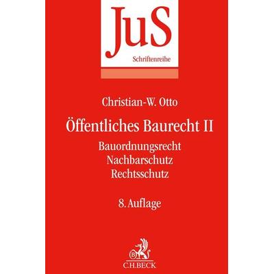 Öffentliches Baurecht II: Bauordnungsrecht, Nachbarschutz, Rechtsschutz, Taschenbuch von Christian-W. Otto, C.H. Beck, 978-3-406-78384-5
