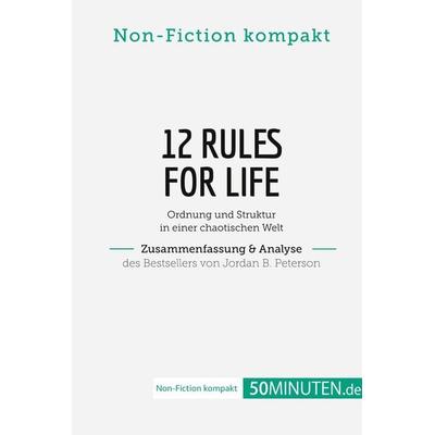12 Rules For Life. Zusammenfassung & Analyse des Bestsellers von Jordan B. Peterson, Taschenbuch von 50Minuten. de, 50Minuten.de, 978-2-8080-2267-5
