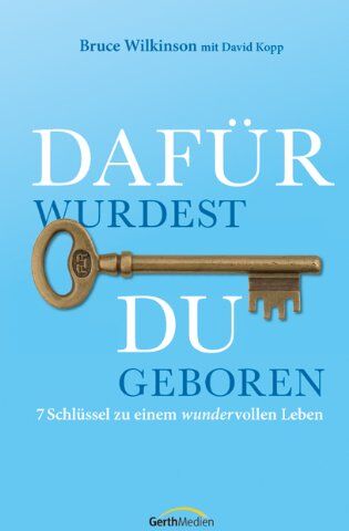 Bruce Wilkinson - Dafür wurdest du geboren: 7 Schlüssel zu einem wundervollen Leben - Preis vom 16.10.2026 11:41:07 h