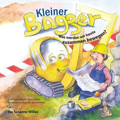 Kleiner Bagger, Taschenbuch von Ina Susanne Willax, BoD – Books on Demand