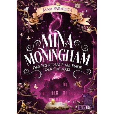 Mina Moningham - Das Schulhaus am Ende der Galaxis, Gebundene Ausgabe von Jana Paradigi, Novel Arc Verlag, 978-3-910238-38-1
