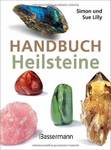 Simon Lilly - Handbuch Heilsteine: Die besten Steine für Gesundheit, Glück und Lebensfreude - Preis vom 30.09.2026 09:01:18 h