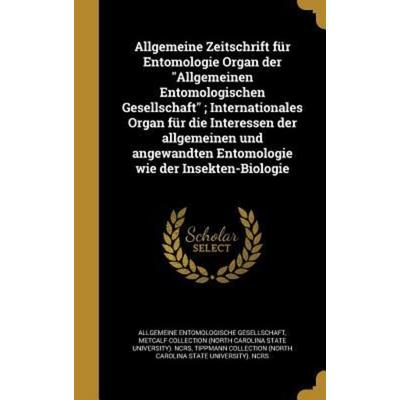 Allgemeine Zeitschrift für Entomologie Organ der 'Allgemeinen Entomologischen Gesellschaft'; Internationales Organ für die Interessen der allgemeinen