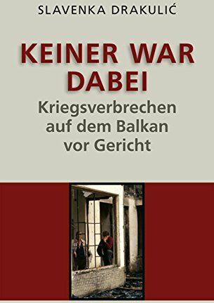 Slavenka Drakulic - Keiner war dabei: Kriegsverbrechen auf dem Balkan vor Gericht - Preis vom 10.10.2026 11:48:34 h