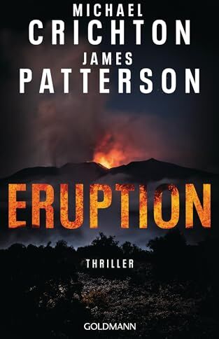 Michael Crichton - Eruption: Thriller - Nach »Jurassic Park« begann Michael Crichton ein weiteres Meisterwerk – James Patterson hat es nun vollendet - Preis vom 30.09.2026 09:01:18 h