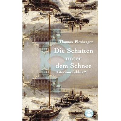 Die Schatten unter dem Schnee, Gebundene Ausgabe von Thomas Piesbergen, Tredition, 978-3-9828267-3-8