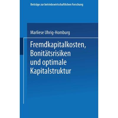 Fremdkapitalkosten, Bonitätsrisiken und optimale Kapitalstruktur, Taschenbuch von Marliese Uhrig-Homburg, Deutscher Universitätsverlag,