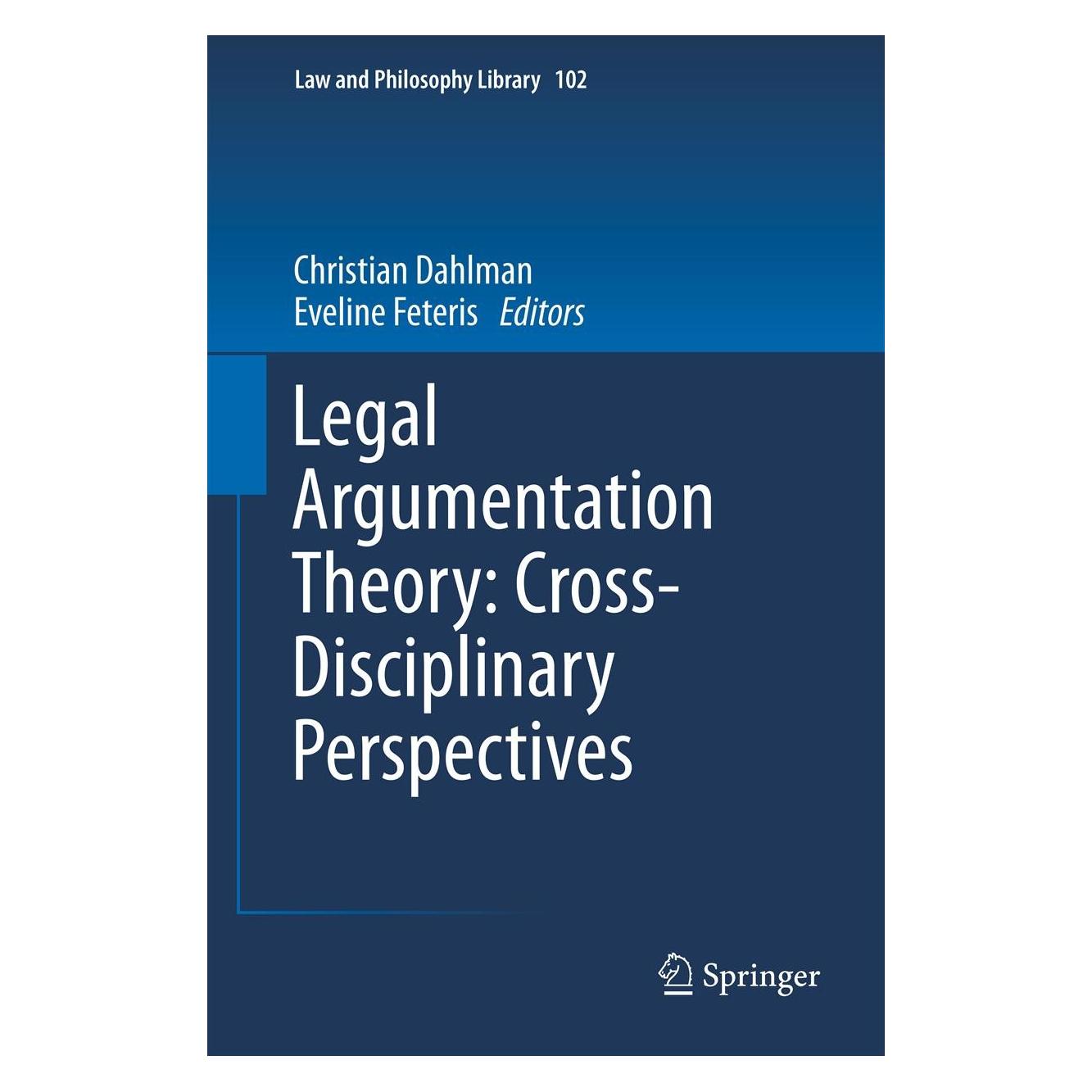 Springer Legal Argumentation Theory: Cross-Disciplinary Perspectives (Englisch, Hardcover, Christian Dahlman, Eveline Feteris) (9789400746695)