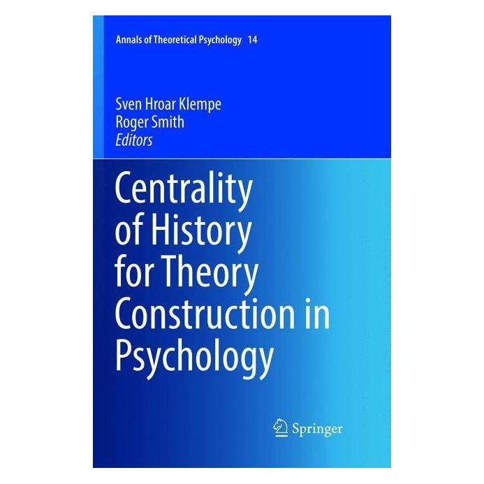 Springer Centrality of History for Theory Construction in Psychology (Englisch, Softcover, Hroar Klempe, Roger Smith, Sven Smith) (56005106)
