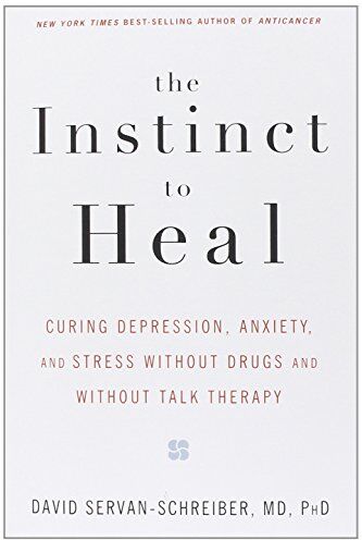 David Servan-Schreiber - The Instinct to Heal: Curing Depression, Anxiety and Stress Without Drugs and Without Talk Therapy - Preis vom 15.10.2026 23:06:25 h