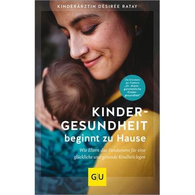 Kindergesundheit beginnt zu Hause, Taschenbuch von Désirée Ratay, Gräfe und Unzer Verlag GmbH