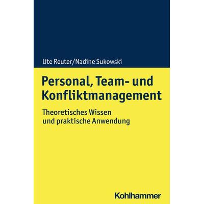 Personal, Team- und Konfliktmanagement, Taschenbuch von Ute Reuter,Nadine Sukowski, Kohlhammer, 978-3-17-034369-6