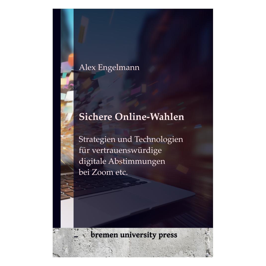 Bremen University Sichere Online-Wahlen (Deutsch, Softcover, Alex Engelmann) (56997222)
