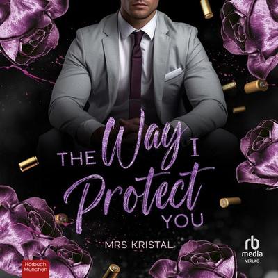 The Way I Protect You - Undercover Hearts - Mrs Kristal, Audio, 9783691284034