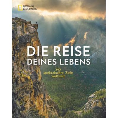 Die Reise deines Lebens, Gebundene Ausgabe von National Geographic, National Geographic Deutschland, 978-3-86690-721-8