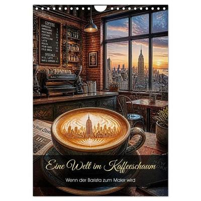 Eine Welt im Kaffeeschaum (Wandkalender 2027 DIN A4 hoch), CALVENDO Monatskalender