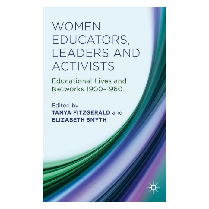Palgrave Macmillan Uk Women Educators, Leaders and Activists (Englisch, Hardcover, Elizabeth M Smyth, Tanya Fitzgerald) (63321305)