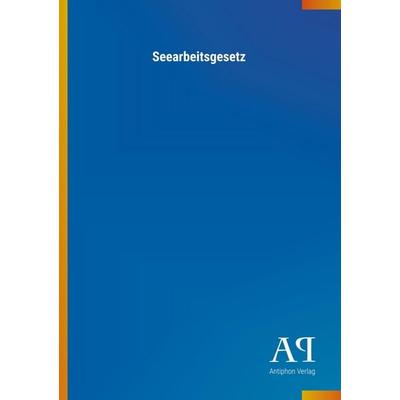 Seearbeitsgesetz, Taschenbuch von Antiphon Verlag, Antiphon, 978-3-7314-1484-1