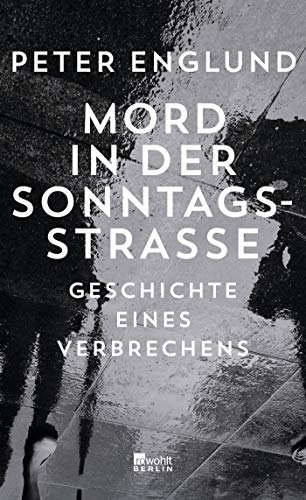 Peter Englund - Mord in der Sonntagsstraße: Geschichte eines Verbrechens - Preis vom 01.10.2026 17:08:56 h