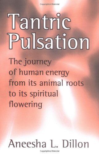 Dillon, Aneesha L - Tantric Pulsation - Preis vom 09.10.2026 07:28:09 h