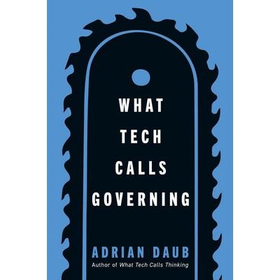 What Tech Calls Governing, Taschenbuch von Adrian Daub, Stanford University Press, 978-1-5036-4833-3