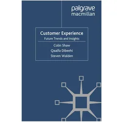 Customer Experience, Fachbücher von Q. Dibeehi, S. Walden, C. Shaw, C Shaw, Q Dibeehi, S Walden
