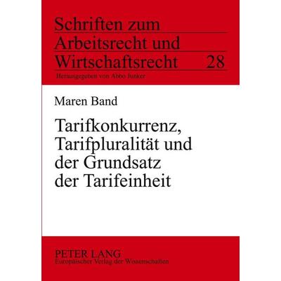Tarifkonkurrenz, Tarifpluralität und der Grundsatz der Tarifeinheit, Taschenbuch von Maren Band, Peter Lang GmbH, Internationaler Verlag der