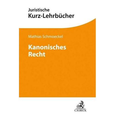 Kanonisches Recht, Taschenbuch von Mathias Schmoeckel, C.H. Beck, 978-3-406-74910-0