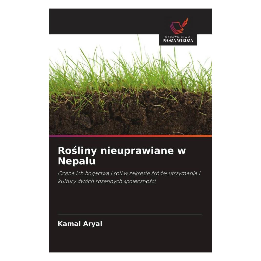 Wiedza Powszechna Rosliny nieuprawiane w Nepalu (Softcover, Kamal Aryal) (56883952)