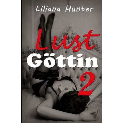 Lustgöttin 2, Taschenbuch von Liliana Hunter, Tolino media, 978-3-695-66360-6