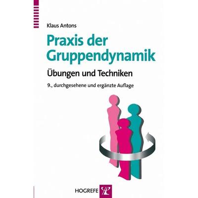 Praxis der Gruppendynamik, Paperback von Klaus Antons, Hogrefe Verlag