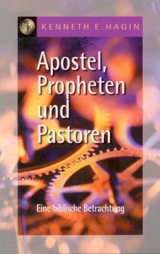 Hagin, Kenneth E. - Apostel, Propheten und Pastoren: Eine biblische Betrachtung - Preis vom 30.09.2026 09:01:18 h