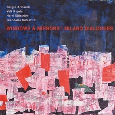 Windows & Mirrors | Milano Dialogues - Sergio Armaroli,Veli Kujala,Harri Sjöström, CD