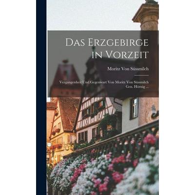 Das Erzgebirge in Vorzeit, Gebundene Ausgabe von Moritz Süssmilch, Legare Street Press, 978-1-01-607048-5