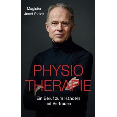 Physiotherapie, Taschenbuch von Josef Pielok, BoD – Books on Demand, 978-3-8192-8593-6